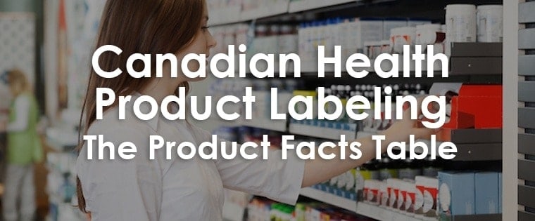 Canadian Health Product Labeling – The Product Facts Table